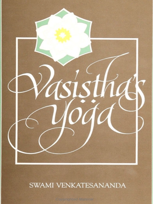 Title details for Vasiṣṭha's Yoga by Swami Venkatesananda - Wait list
